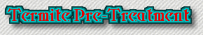 Termite Pre-Treatment and Termite Proofing